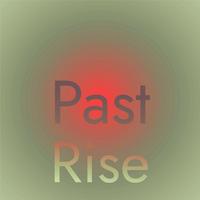 Past Rise