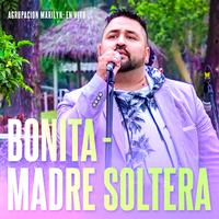 Bonita / Madre Soltera (En Vivo)