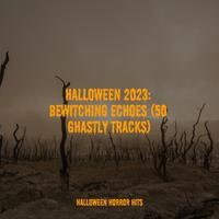 Halloween 2023: Bewitching Echoes (50 Ghastly Tracks)