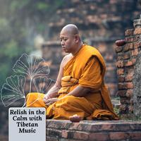 Relish in the Calm with Tibetan Music