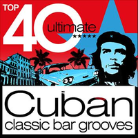 Top 40 Cuban 2012 - Classic Cuba Chilled Bar Grooves