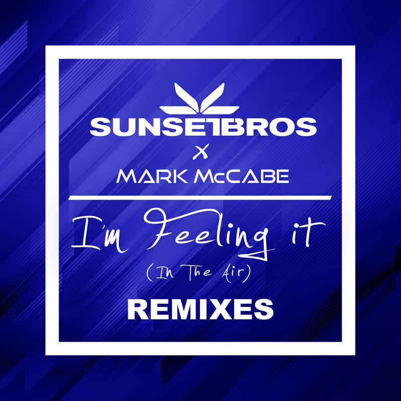 Sunset Bros - I'm Feeling It (In The Air) (Sunset Bros X Mark McCabe / Tigerlilly Remix)