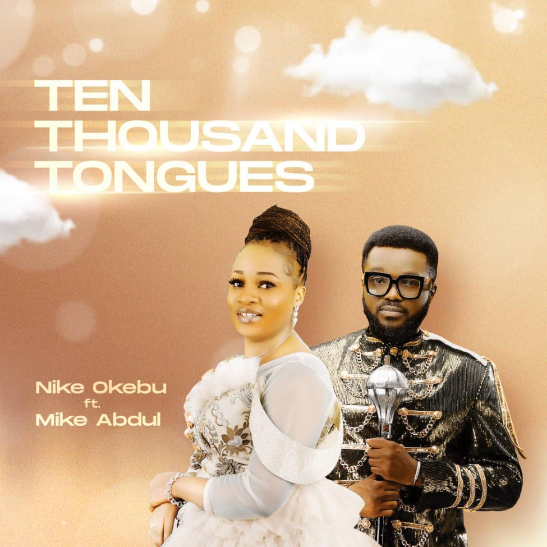 Nike Okebu - Ten Thousand Tongues (feat. Mike Abdul)