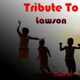 Tribute to Lawson: Learn to Love Again