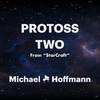Michael Hoffmann - Protoss Two (From 