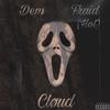 Cloud - Dem Fraid (Hot)