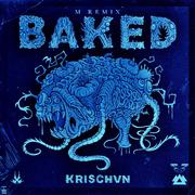 KRISCHVN-Stop Getting Baked（M REMIX)