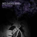 Jazz Classics Series: In Stockholm专辑