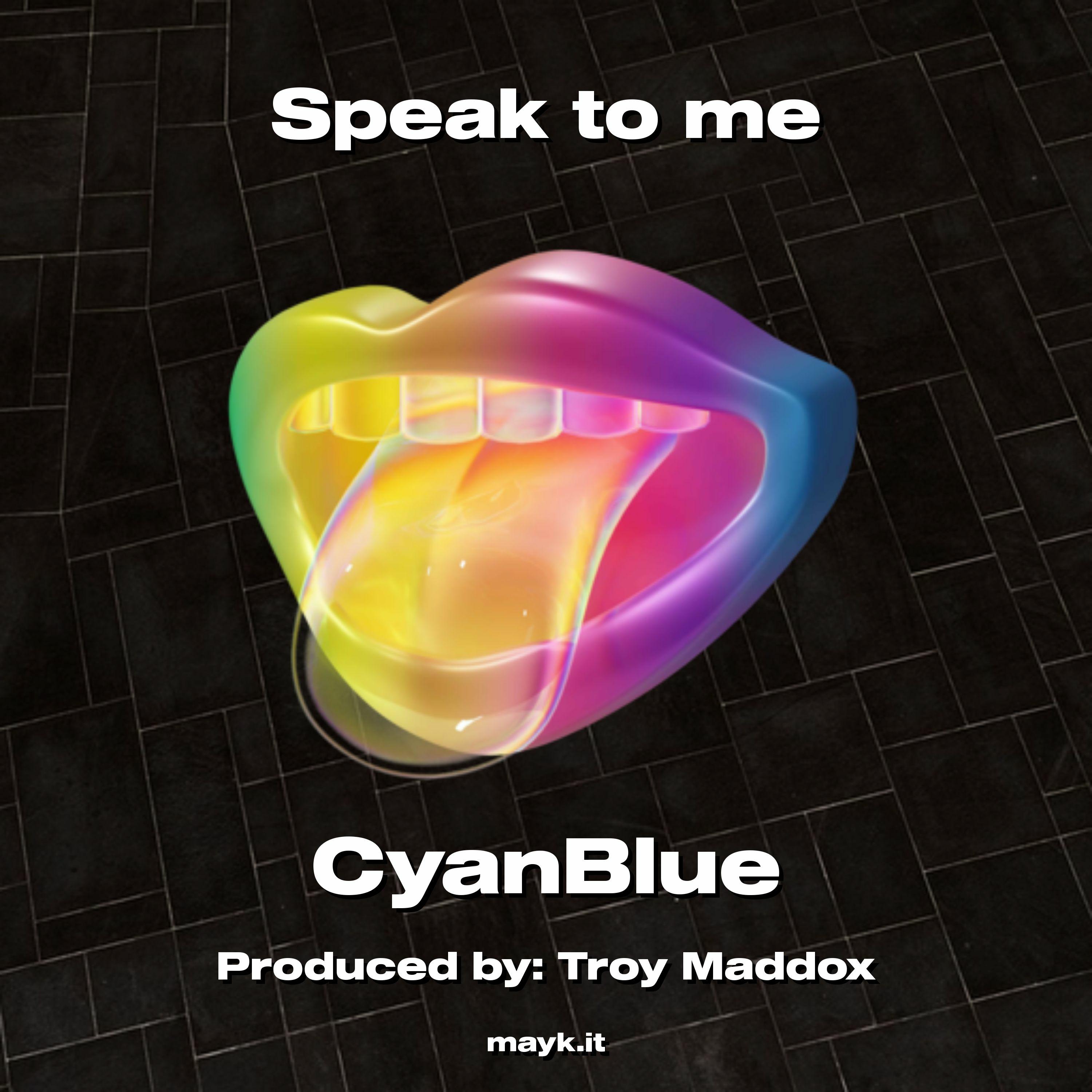 CyanBlue - Speak to me