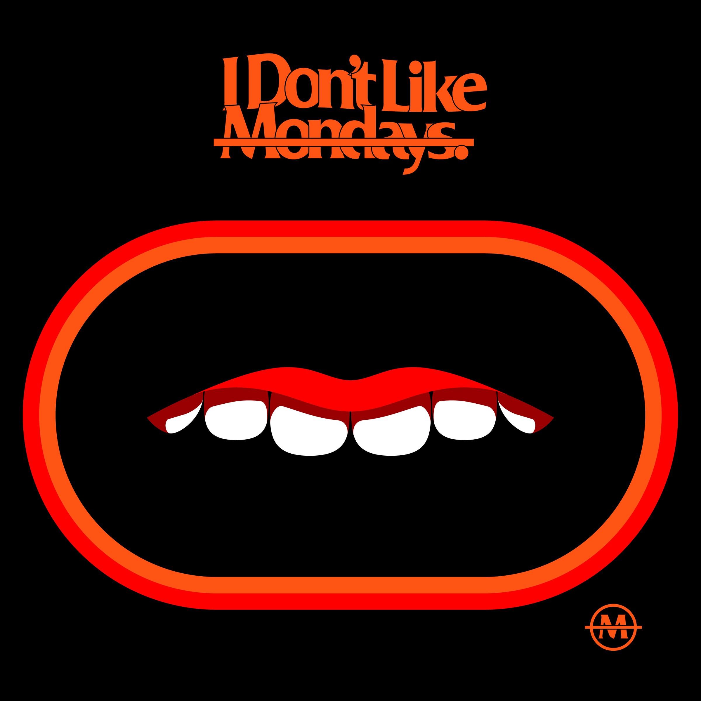 I Don't Like Mondays.