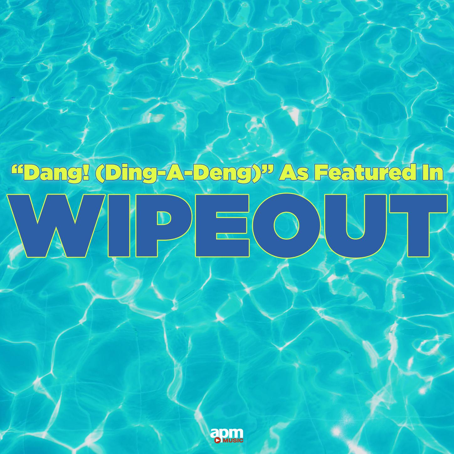 Dang! (Ding-A-Deng) [As Featured in "Wipeout"]