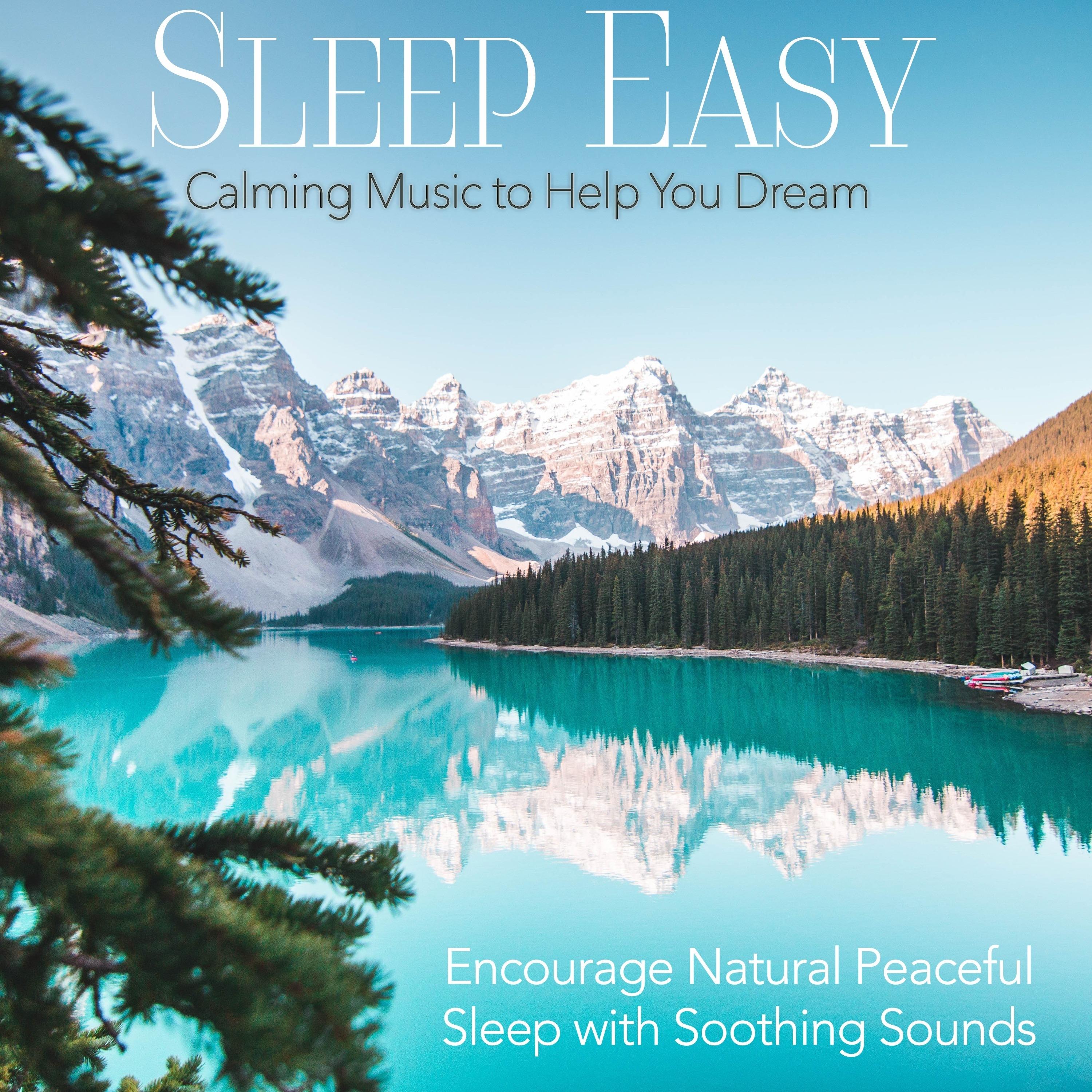 Sleep Easy: Calming Music to Help You Dream, Encourage Natural Peaceful Sleep with Soothing Sounds