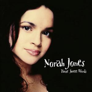 Those Sweet Words - Norah Jones (SC karaoke) 带和声伴奏 （升1半音）