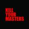 Kill Your Masters专辑