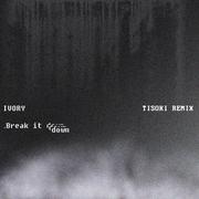 Break It Down (Tisoki Remix)