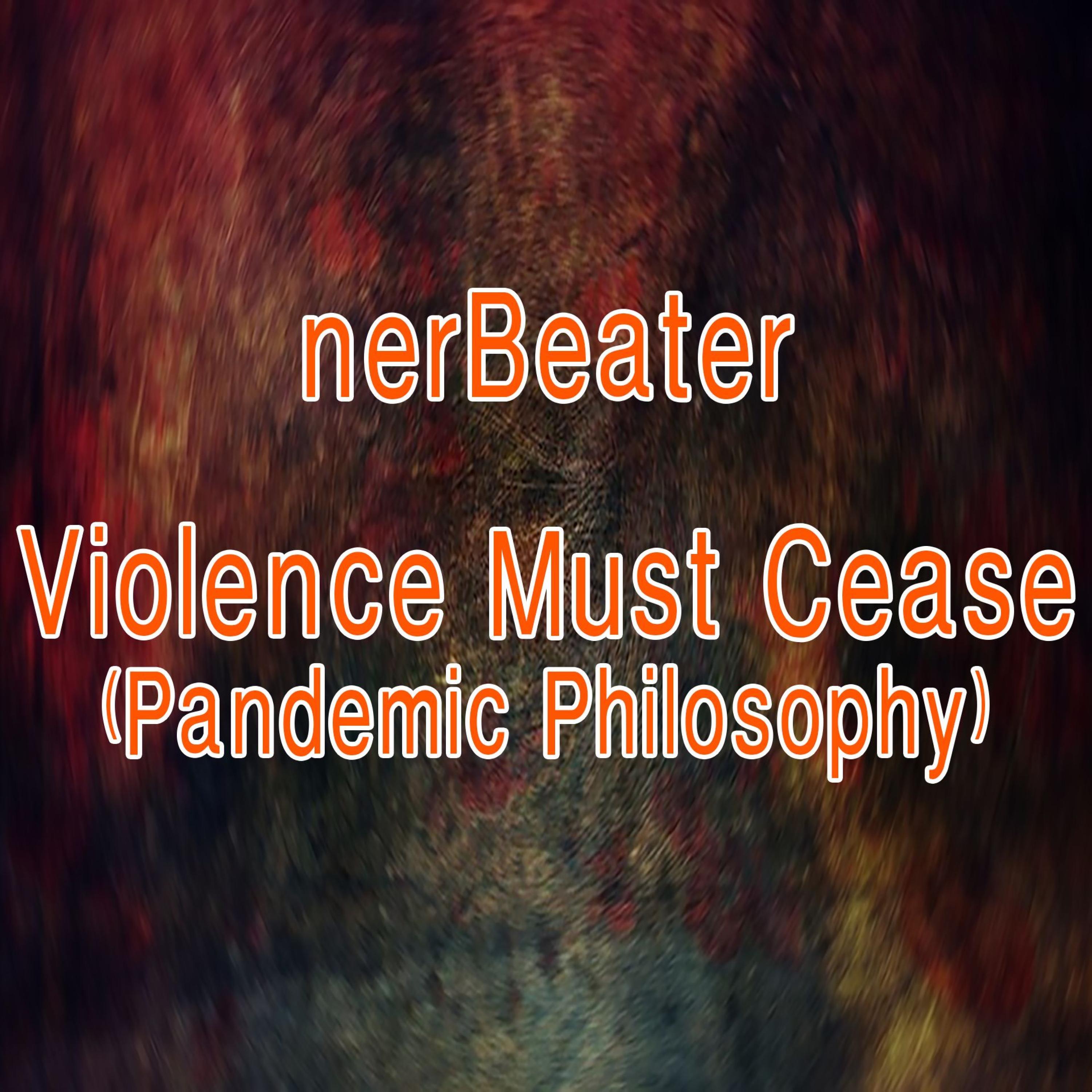 Violence Must Cease (Pandemic Philosophy Mix)