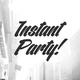 Instant Party!