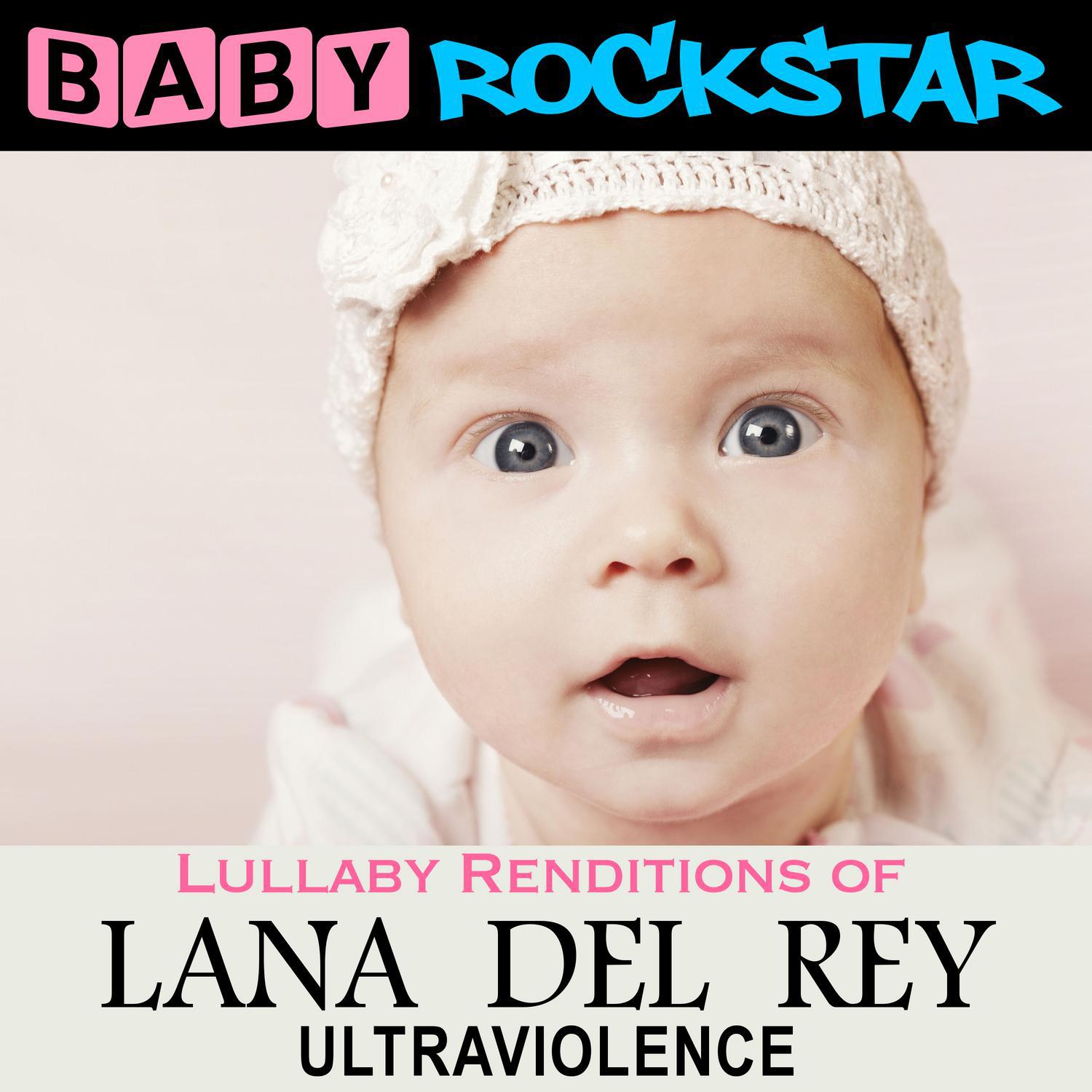 Lullaby Renditions of Lana Del Rey - Ultraviolence专辑