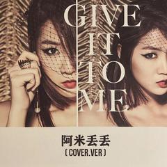 Give it to me (Cover Sistar)