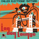 London Lounge: Chilled Electronic Rhythms专辑