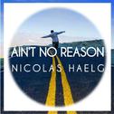 Ain't No Reason (Nicolas Haelg Remix)专辑