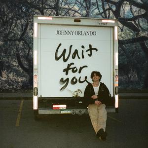 Johnny Orlando - Wait For You (Pre-V) 带和声伴奏