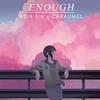 Enough (feat. Caraumel)