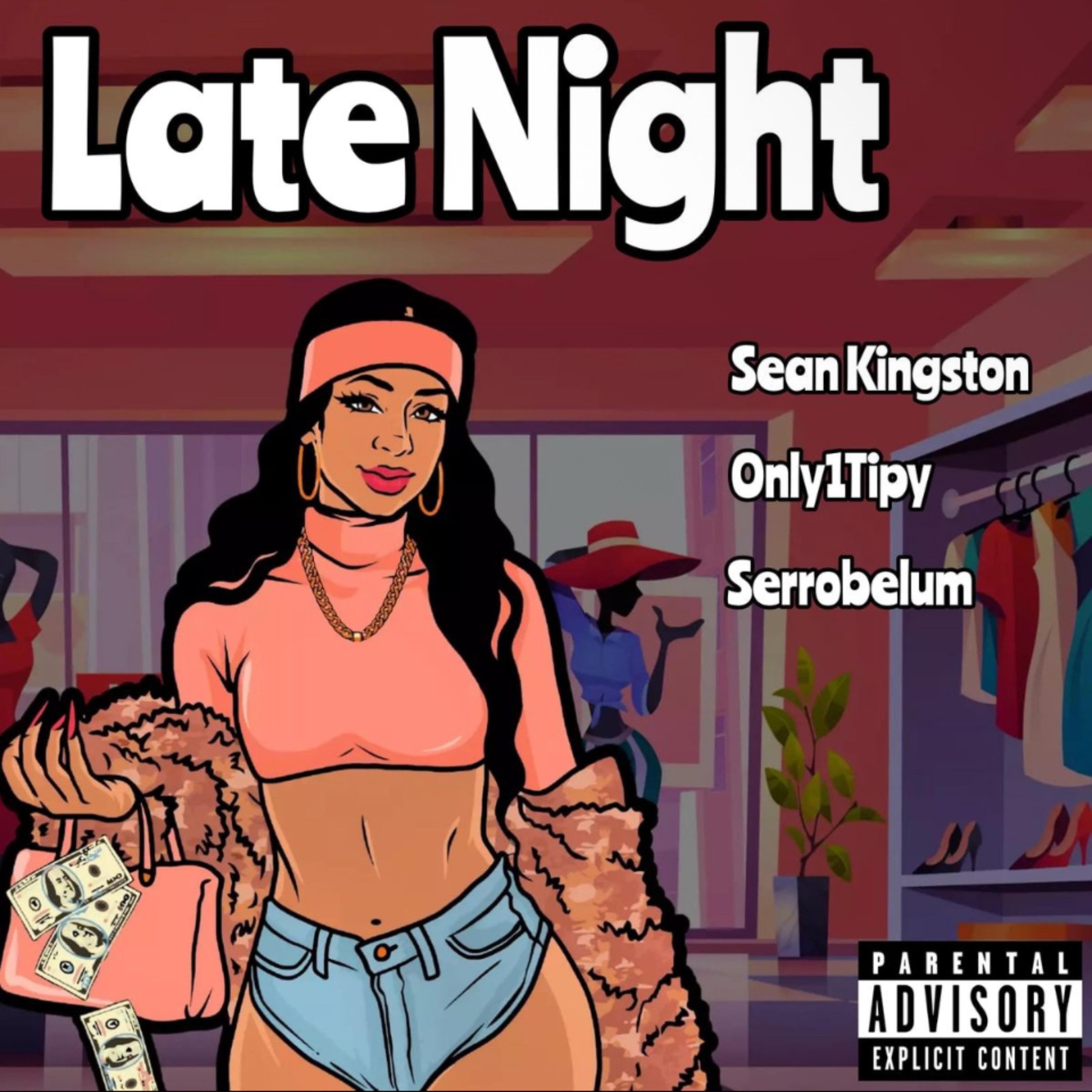 Late night (feat. Sean Kingston & Serrobelum)