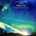 Without You (Sound Rush Bootleg)专辑