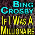 Bing Crosby If I Was A Millionaire