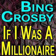 Bing Crosby If I Was A Millionaire