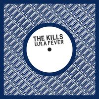 U.r.a. Fever - The Kills