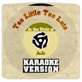 Too Little Too Late (In the Style of Jojo) [Karaoke Version] - Single