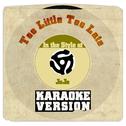 Too Little Too Late (In the Style of Jojo) [Karaoke Version] - Single专辑