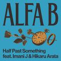 Half Past Something feat. Imani J & Hikaru Arata