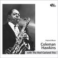 Coleman Hawkins With the Red Garland Trio