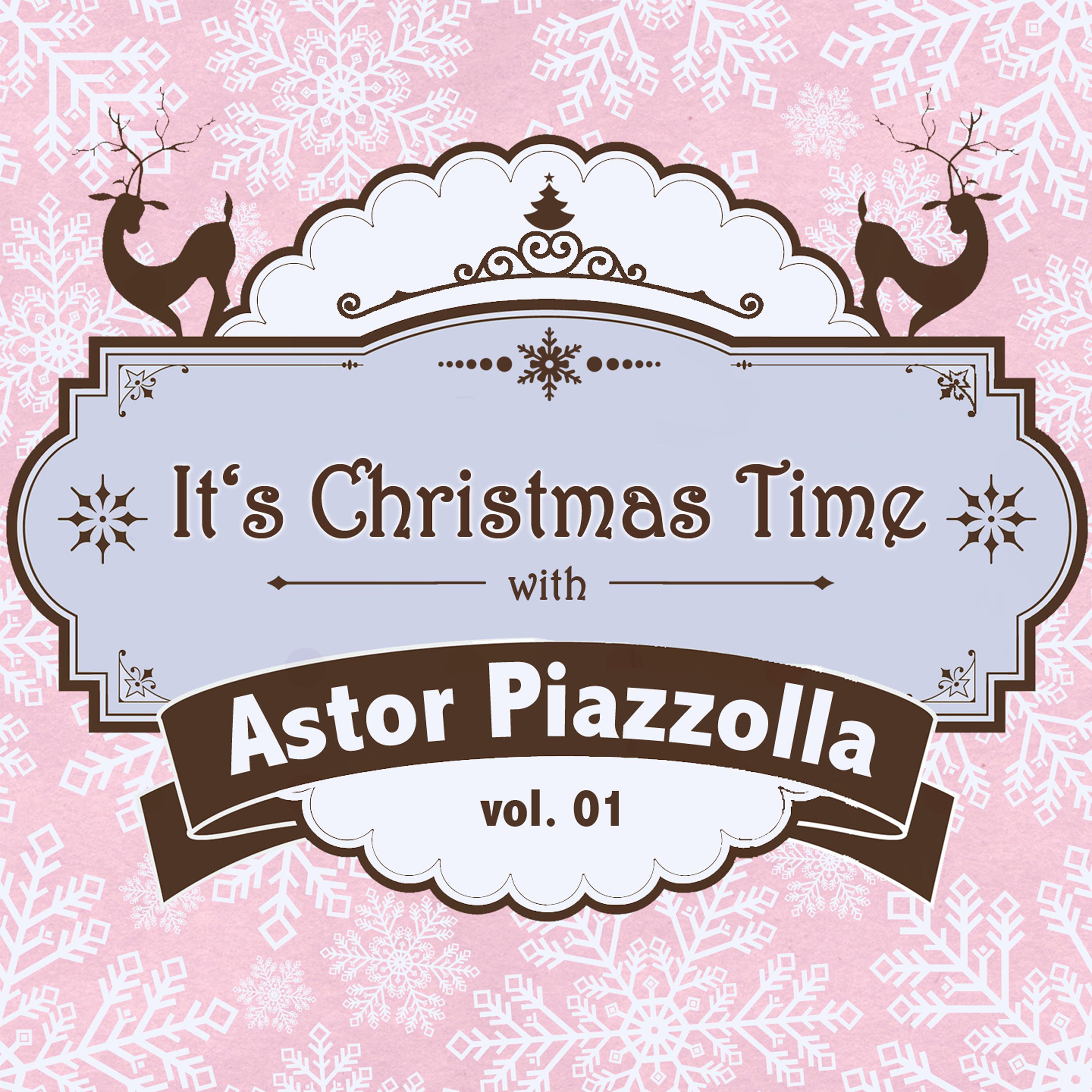 It's Christmas Time with Astor Piazzolla Vol. 01专辑