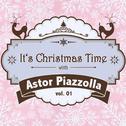 It's Christmas Time with Astor Piazzolla Vol. 01专辑