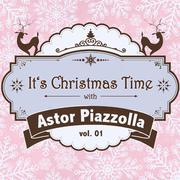 It's Christmas Time with Astor Piazzolla Vol. 01