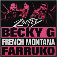 Becky G&French Montana&Farruko-Zooted 伴奏