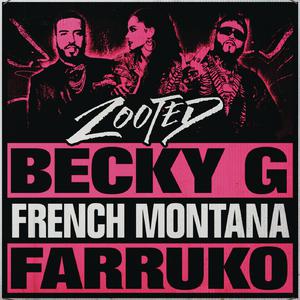 French Montana、Becky G、Farruko - Zooted （升7半音）