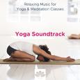 Yoga Soundtrack: Relaxing Music for Yoga & Meditation Classes, Sleep Meditation, New Age Relaxation