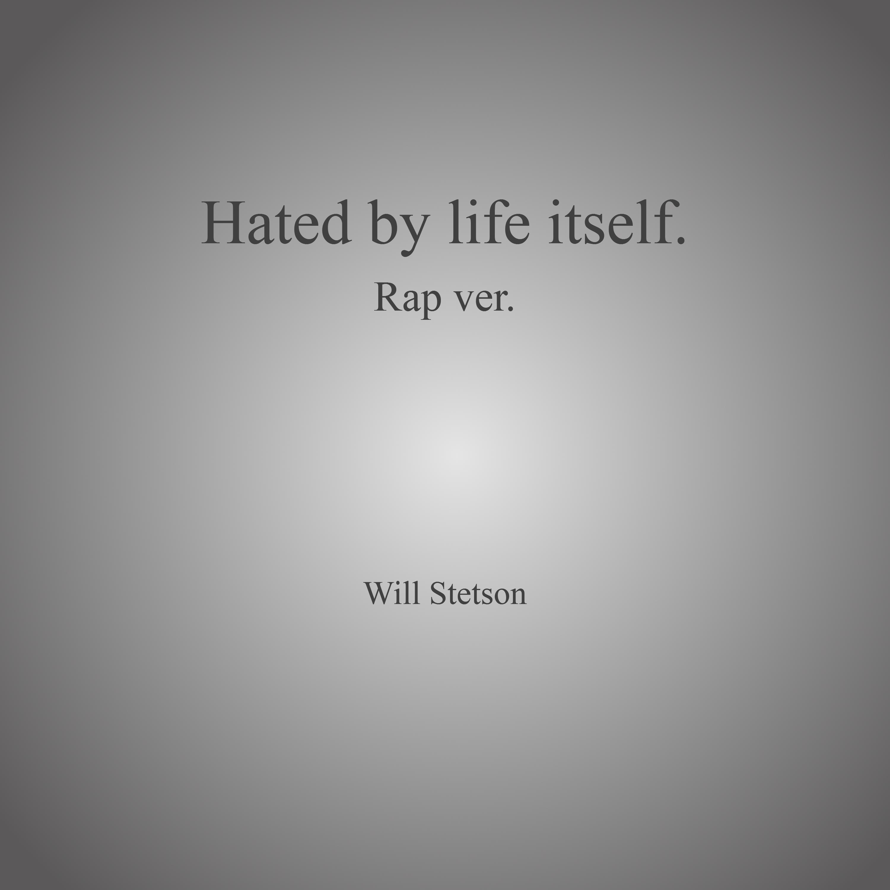 Will Stetson - Hated by life itself.