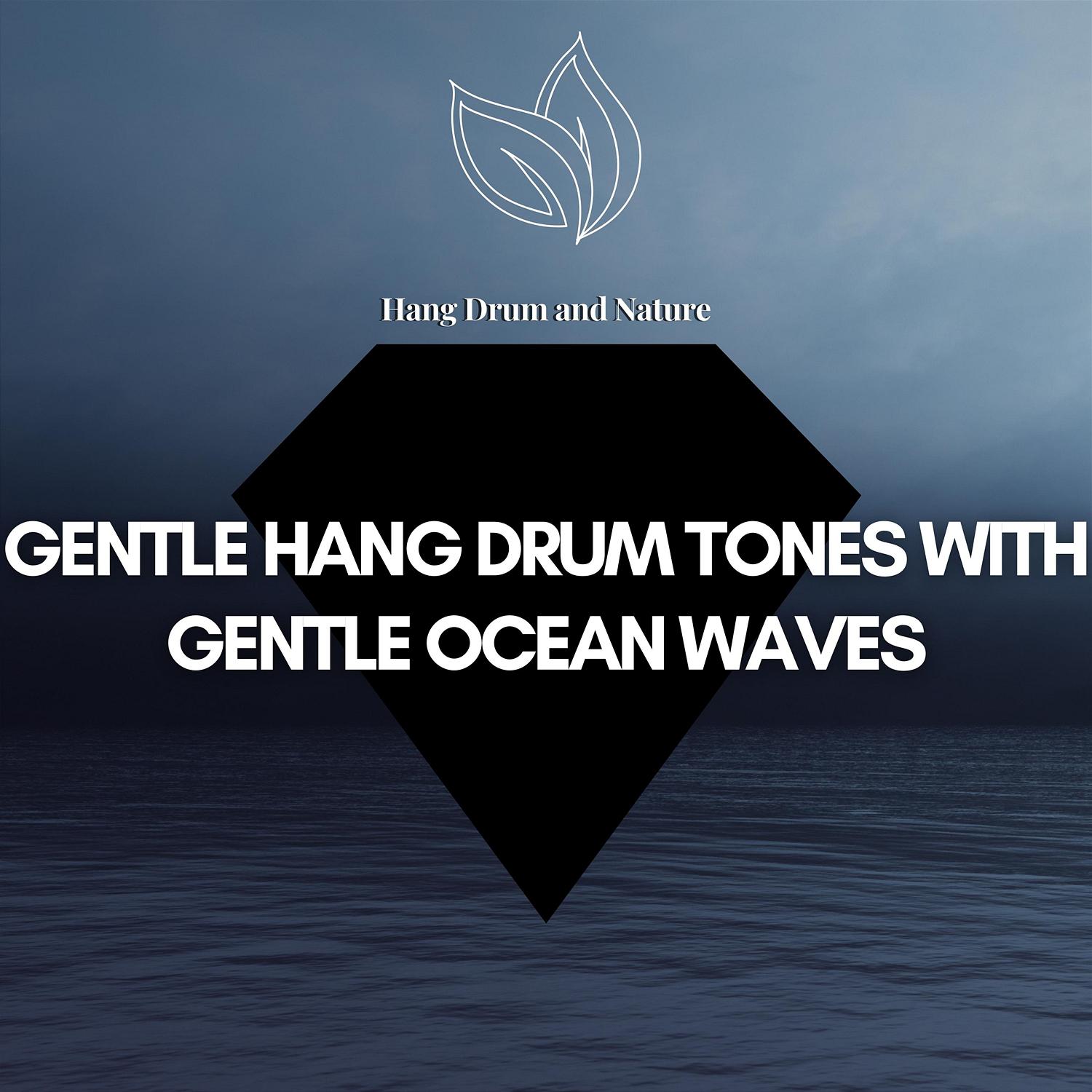 Hang Drum - Luminescence - with Sea Sound