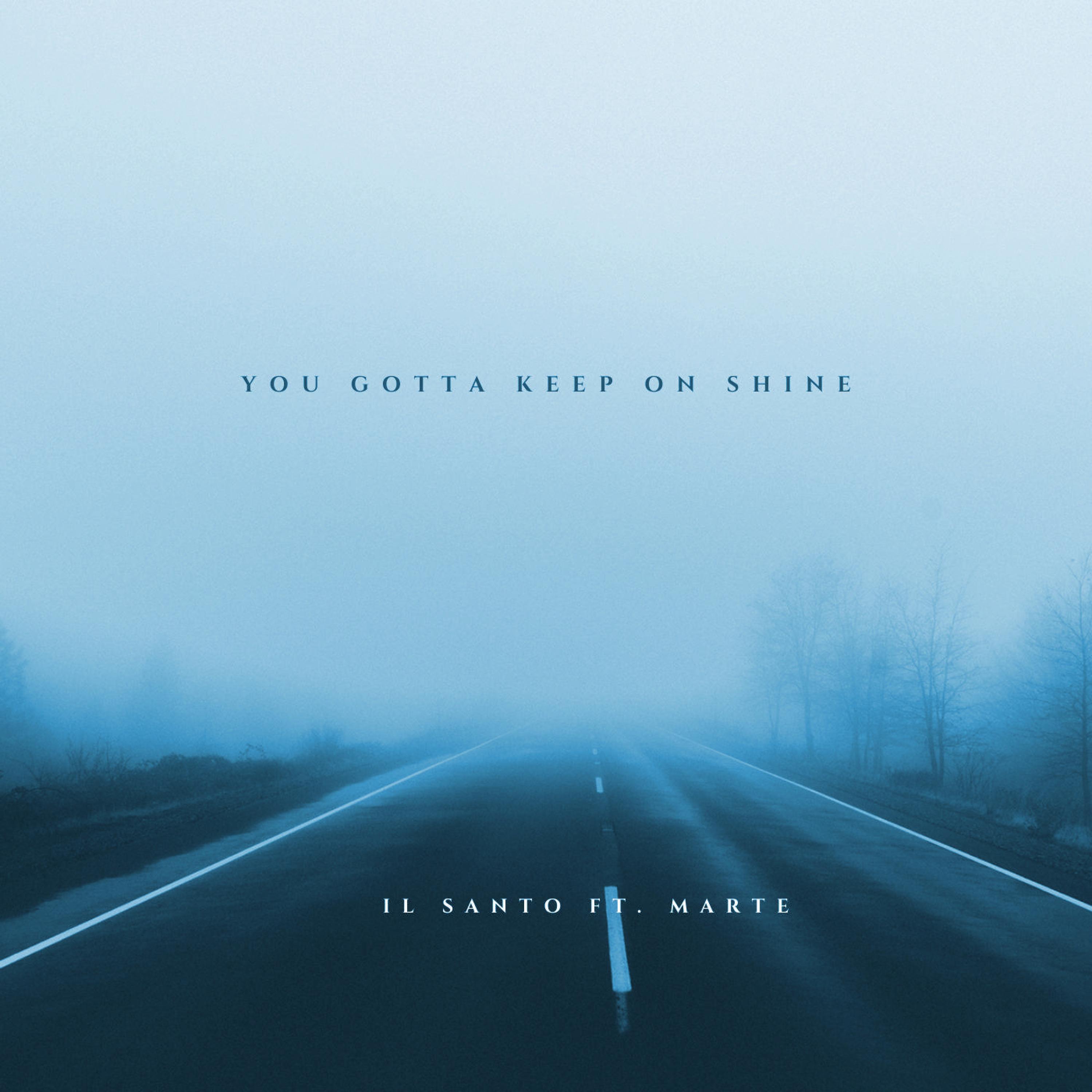 You Gotta Keep On Shine (feat. Mar-Te)