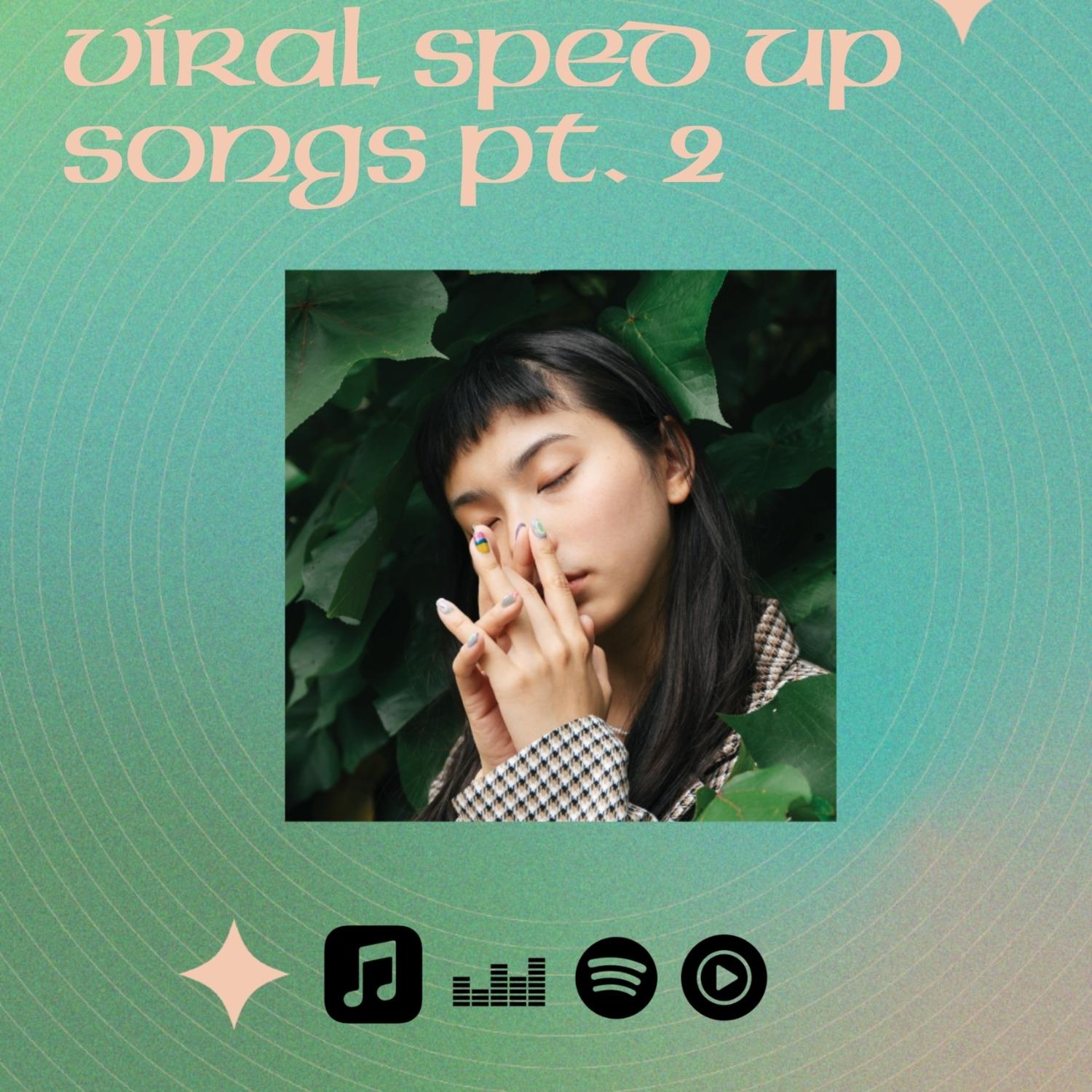 viral sped up songs pt. 2