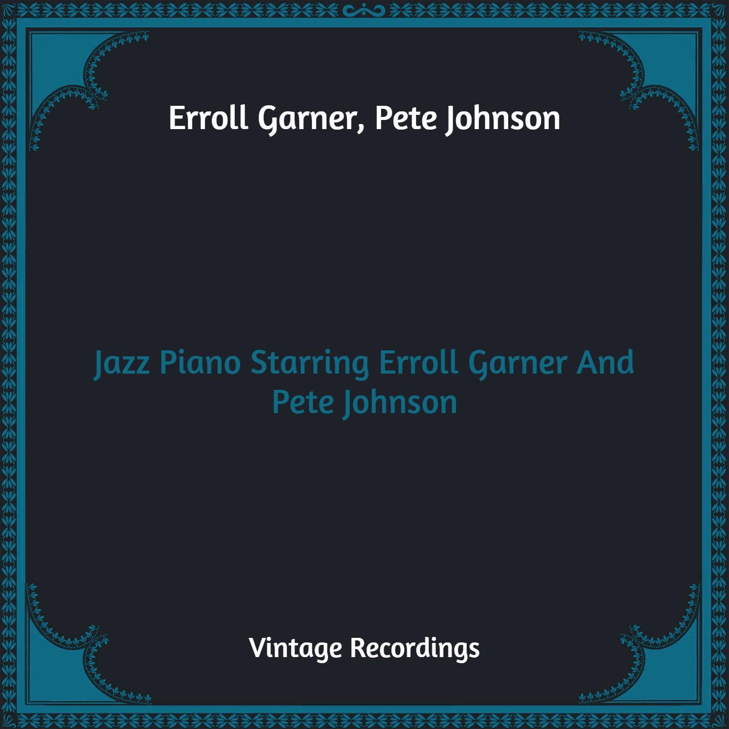 Jazz Piano Starring Erroll Garner And Pete Johnson (Hq Remastered)