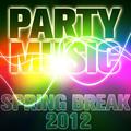 Party Music: Spring Break 2012