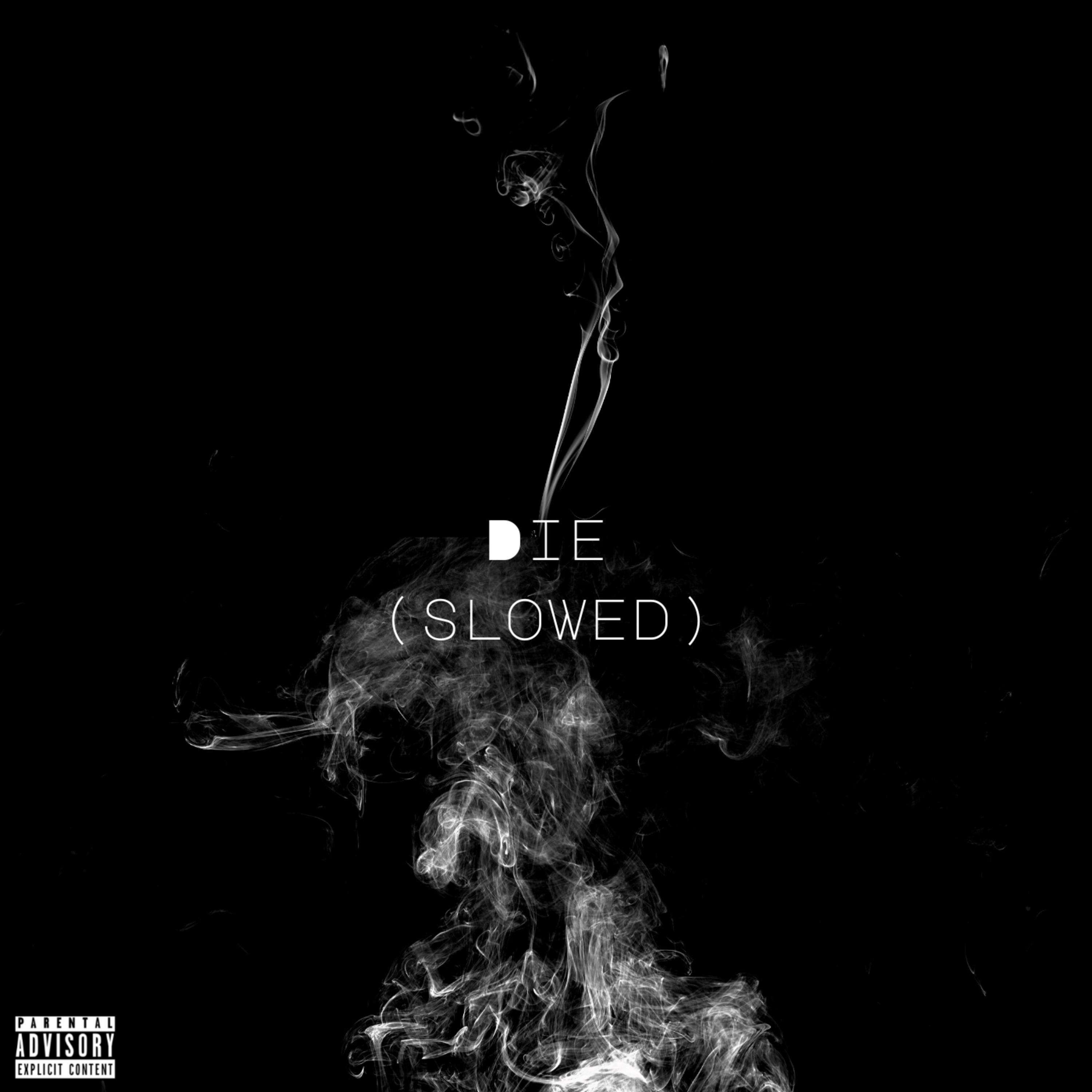 Die (Slowed)