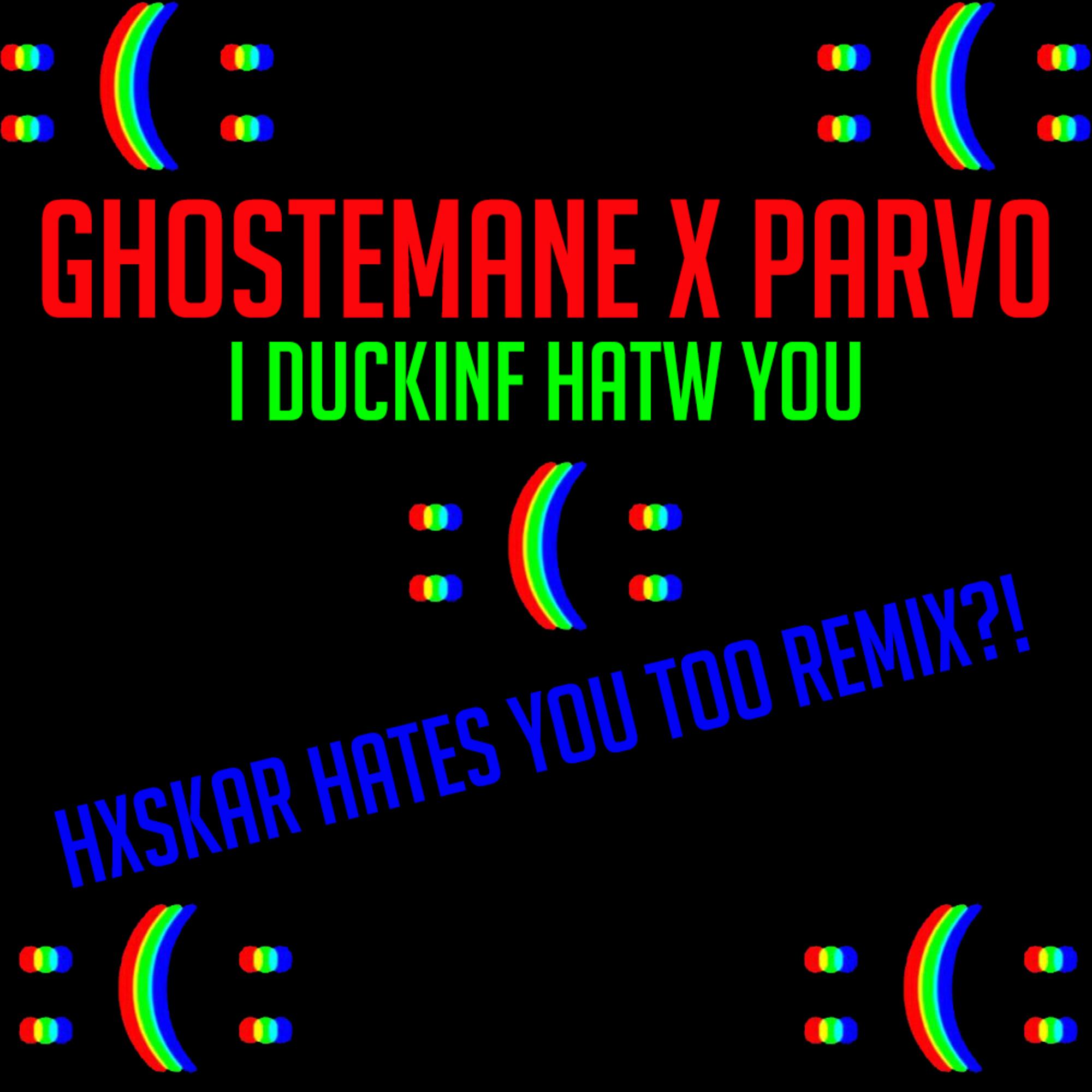 I DUCKINF HATW YOU (HXSKAR HATES YOU TOO REMIX?!)